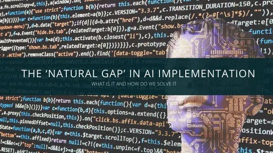 Solving The "natural Gap” Issue In AI Implementation